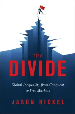 the divide: global inequality from conquest to free markets book cover image