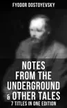 Notes from the Underground & Other Tales – 7 Titles in One Edition sinopsis y comentarios