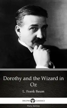 dorothy and the wizard in oz by l. frank baum - delphi classics (illustrated) imagen de la portada del libro