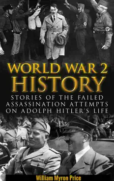 world war 2 history: stories of the failed assassination attempts on adolf hitler’s life book cover image