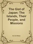 The Gist of Japan: The Islands, Their People, and Missions sinopsis y comentarios