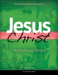 Jesus Christ: His Mission and Ministry [Second Edition 2017] text book summary, reviews and download