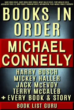 michael connelly books in order: harry bosch series, harry bosch short stories, mickey haller series, terry mccaleb series, jack mcevoy, all short stories, standalone novels, and nonfiction, plus a michael connelly biography. book cover image