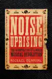 Noise Uprising synopsis, comments
