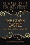 The Glass Castle - Summarized for Busy People: A Memoir: Based on the Book by Jeannette Walls sinopsis y comentarios