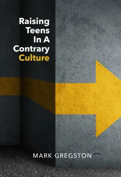 raising teens in a contrary culture book cover image