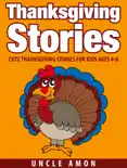 Thanksgiving Stories: Cute Thanksgiving Stories for Kids Ages 4-8