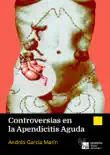 Controversias en la Apendicitis Aguda sinopsis y comentarios