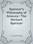 Spencer's Philosophy of Science / The Herbert Spencer Lecture Delivered at the Museum 7 November, 1913 sinopsis y comentarios