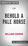 Behold a Pale Horse by Milton William Cooper: Conversation Starters