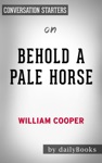 Behold a Pale Horse by Milton William Cooper: Conversation Starters