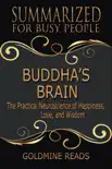 Buddha’s Brain - Summarized for Busy People: The Practical Neuroscience of Happiness, Love, and Wisdom sinopsis y comentarios