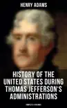 History of the United States During Thomas Jefferson's Administrations (Complete 4 Volumes) sinopsis y comentarios