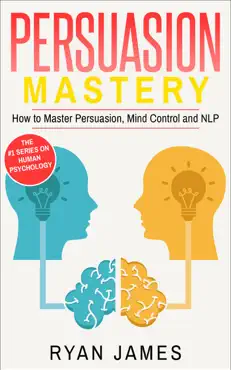 persuasion: mastery- how to master persuasion, mind control and nlp book cover image