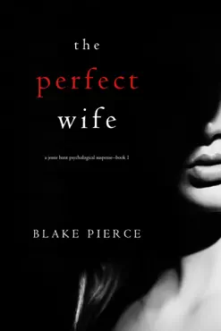 the perfect wife (a jessie hunt psychological suspense thriller—book one) book cover image