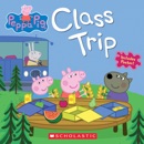 Peppa Pig: Class Trip book summary, reviews and download