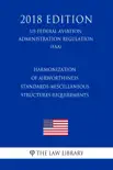 Harmonization of Airworthiness Standards-Miscellaneous Structures Requirements (US Federal Aviation Administration Regulation) (FAA) (2018 Edition) sinopsis y comentarios