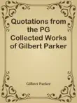 Quotations from the PG Collected Works of Gilbert Parker synopsis, comments
