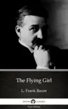 The Flying Girl by L. Frank Baum - Delphi Classics (Illustrated) sinopsis y comentarios