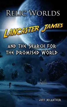 relic worlds: lancaster james and the search for the promised world book cover image
