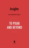 Insights on Lawrence Levy's To Pixar and Beyond by Instaread sinopsis y comentarios