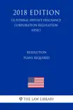 Resolution Plans Required (US Federal Deposit Insurance Corporation Regulation) (FDIC) (2018 Edition) sinopsis y comentarios