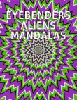 Eye Benders, Aliens and Mandalas synopsis, comments