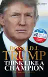 Donald J. Trump - Think like a Champion synopsis, comments