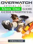 Overwatch Origins Edition Xbox One Game Guide Unofficial sinopsis y comentarios