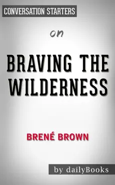 braving the wilderness: the quest for true belonging and the courage to stand alone by brené brown: conversation starters book cover image