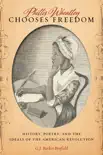 Phillis Wheatley Chooses Freedom synopsis, comments
