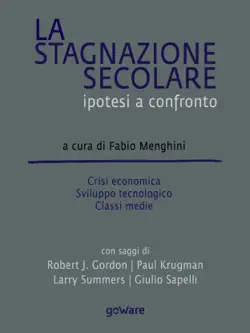 la stagnazione secolare. ipotesi a confronto. crisi economica, sviluppo tecnologico, classi medie book cover image