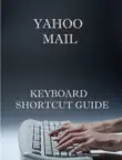 Yahoo Mail KeyBoard Shortcut Guide synopsis, comments