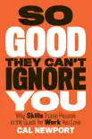 So Good They Can't Ignore You book summary, reviews and download