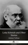 Lotta Schmidt and Other Stories by Anthony Trollope (Illustrated) sinopsis y comentarios