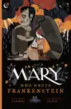 Mary Who Wrote Frankenstein sinopsis y comentarios