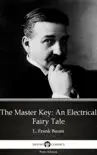 The Master Key An Electrical Fairy Tale by L. Frank Baum - Delphi Classics (Illustrated) sinopsis y comentarios