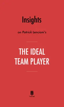 insights on patrick lencioni’s the ideal team player by instaread book cover image
