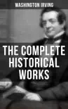 The Complete Historical Works of Washington Irving sinopsis y comentarios