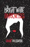 The Bright White Darkness synopsis, comments