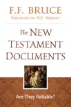 The New Testament Documents book summary, reviews and download