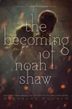 The Becoming of Noah Shaw e-book