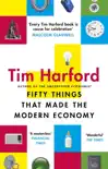 Fifty Things that Made the Modern Economy sinopsis y comentarios