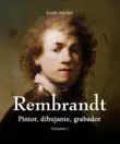 Rembrandt - Pintor, dibujante, grabador - Volumen I sinopsis y comentarios