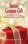 Santa's Greatest Gift: The Truth about Santa's Identity Wrapped in the Spiritual Meaning of Christmas book summary, reviews and download