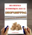 Le Manuel du Dropshipping. Des revenus automatiques avec le Dropshipping. synopsis, comments