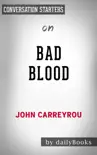 Bad Blood: Secrets and Lies in a Silicon Valley Startup by John Carreyrou: Conversation Starters sinopsis y comentarios