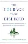 The Courage to Be Disliked book summary, reviews and download