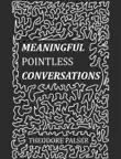Meaningful Pointless Conversations synopsis, comments