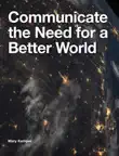Communicate the Need for a Better World synopsis, comments